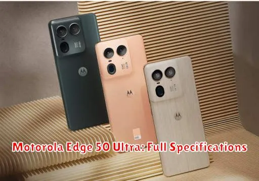 Motorola Edge 50 Ultra: Full Specifications