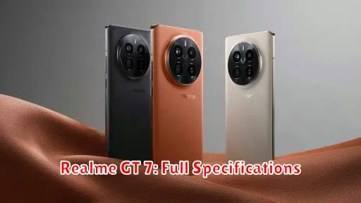 Realme GT 7: Full Specifications