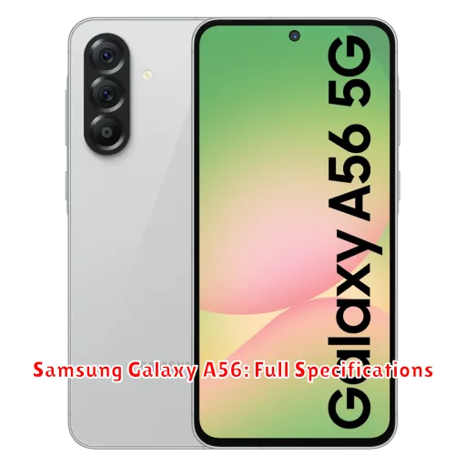 Samsung Galaxy A56: Full Specifications